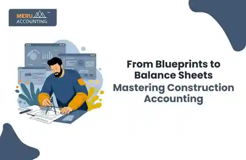 From Blueprints to Balance Sheets: Mastering Construction Accounting 11 From Blueprints to Balance Sheets: Mastering Construction Accounting