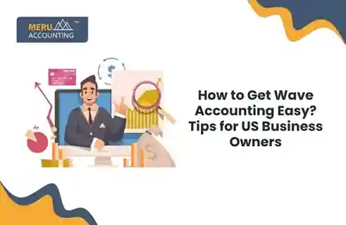 How to Get Wave Accounting Easy? Tips for US Business Owners