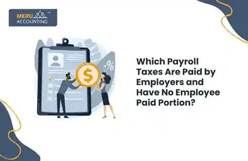 Which payroll taxes are paid by employers and have no employee paid portion? 9 Which Payroll Taxes Are Paid by Employers and Have No Employee Paid Portion?