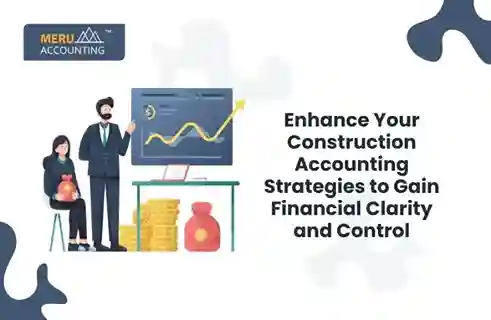 Enhance Your Construction Accounting Strategies to Gain Financial Clarity and Control 17 Enhance Your Construction Accounting Strategies to Gain Financial Clarity and Control