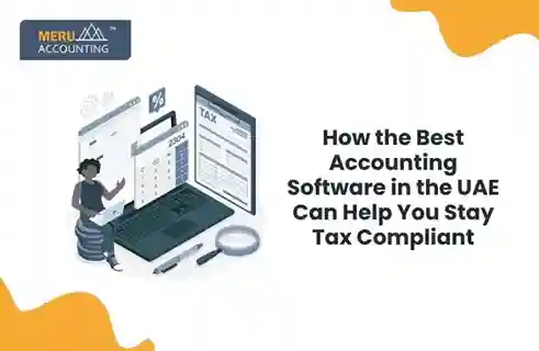 How the Best Accounting Software in UAE Can Help You Stay Tax Compliant 