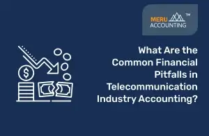 What Are the Common Financial Pitfalls in Telecommunication Industry Accounting? 1 telecommunication industry accounting