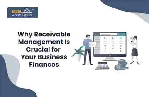 Receivable Management: Objectives, Process, Benefits & Best Practices 1 why receivable management is crucial for your business finances