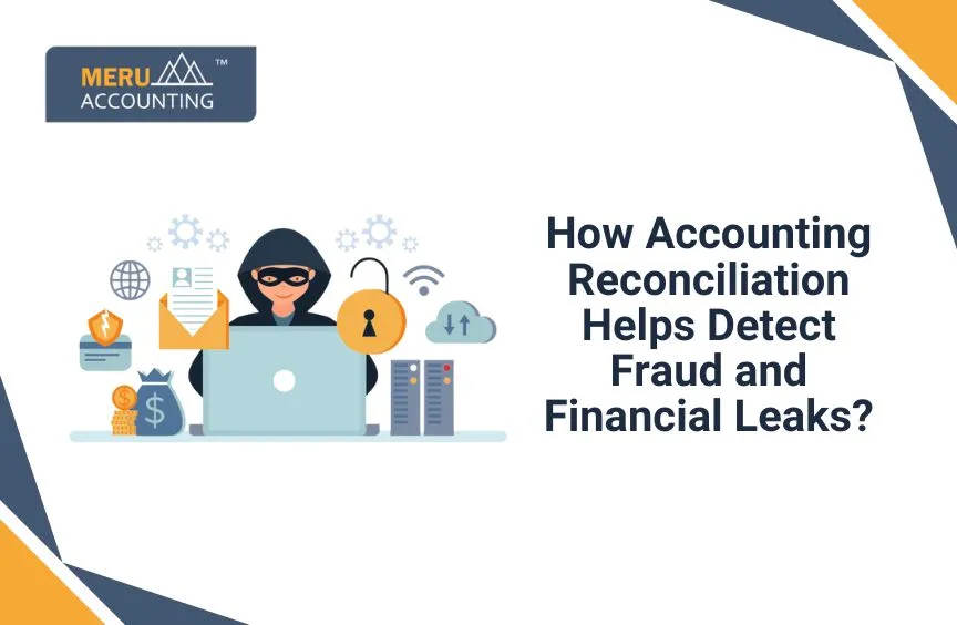 How Accounting Reconciliation Helps Detect Fraud and Financial Leaks? 9 How Accounting Reconciliation Helps Detect Fraud and Financial Leaks?