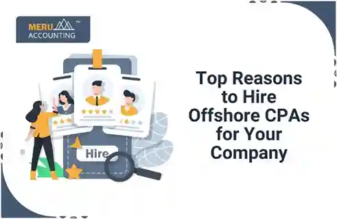 Top Reasons to Hire Offshore CPAs for Your Company 7 Top Reasons to Hire Offshore CPAs for Your Company