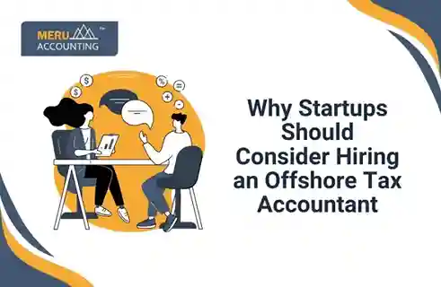 Why Startups Should Consider Hiring an Offshore Tax Accountant 5 Why Startups Should Consider Hiring an Offshore Tax Accountant