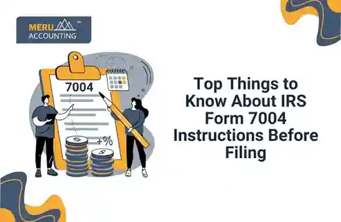 Top Things to Know About IRS Form 7004 Instructions Before Filing 6 Top Things to Know About IRS Form 7004 Instructions Before Filing
