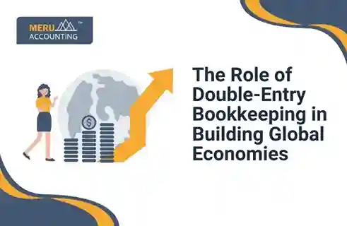 The Role of Double-Entry Bookkeeping in Building Global Economies 5 The Role of Double-Entry Bookkeeping in Building Global Economies