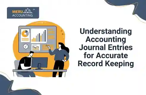 Understanding Accounting Journal Entries for Accurate Record Keeping 9 Understanding Accounting Journal Entries for Accurate Record Keeping