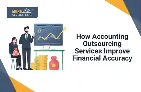 How Accounting Outsourcing Services Improve Financial Accuracy 3 How Accounting Outsourcing Services Improve Financial Accuracy