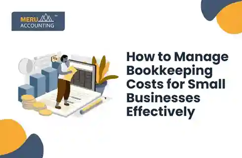 How to Manage Bookkeeping Costs for Small Businesses Effectively