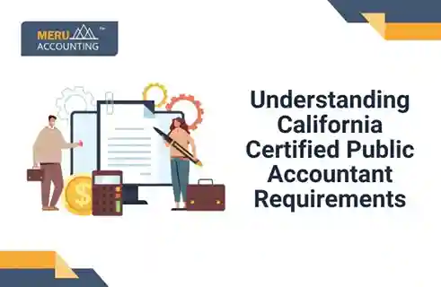 Understanding California Certified Public Accountant Requirements 10 Understanding California Certified Public Accountant Requirements