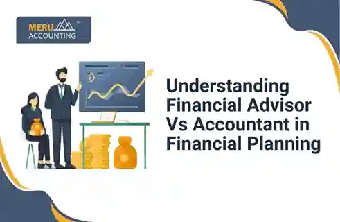 Understanding Financial Advisor Vs Accountant in Financial Planning 3 Understanding Financial Advisor Vs Accountant in Financial Planning