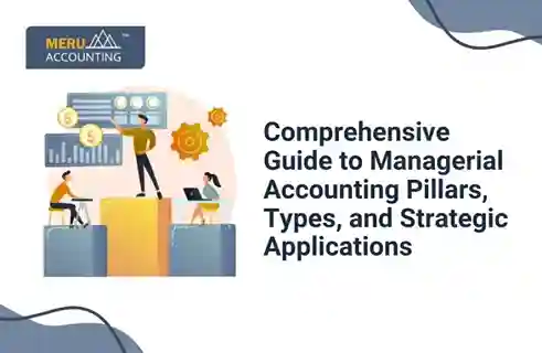 Comprehensive Guide to Managerial Accounting Pillars, Types, and Strategic Applications 4 Comprehensive Guide to Managerial Accounting Pillars, Types, and Strategic Applications
