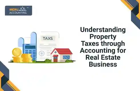 Understanding Property Taxes through Accounting for Real Estate Business