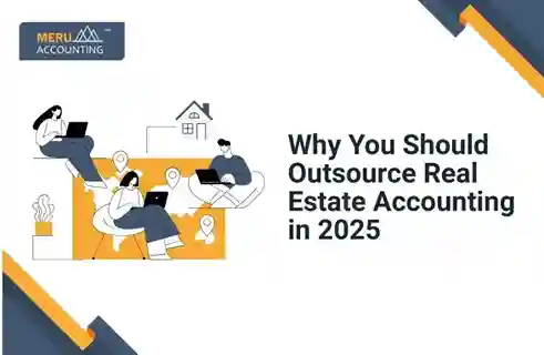 Why You Should Outsource Real Estate Accounting in 2025 6 Why You Should Outsource Real Estate Accounting in 2025