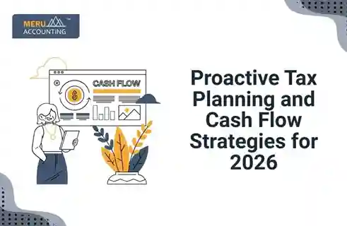 Proactive Tax Planning and Cash Flow Strategies for 2026 7 Proactive Tax Planning and Cash Flow Strategies for 2026