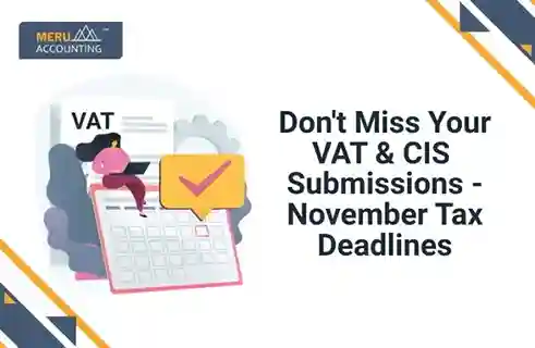 Don't Miss Your VAT & CIS Submissions - November Tax Deadlines 11 Don't Miss Your VAT & CIS Submissions - November Tax Deadlines