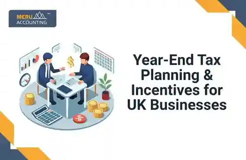 Year-End Tax Planning & Incentives for UK Businesses 7 Year-End Tax Planning & Incentives for UK Businesses