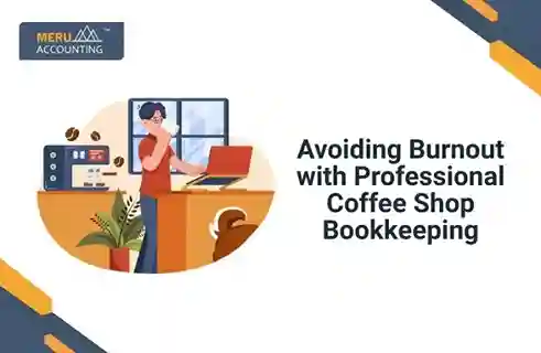 Avoiding Burnout with Professional Coffee Shop Bookkeeping