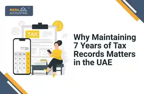 Why Maintaining 7 Years of Tax Records Matters in the UAE 4 Why Maintaining 7 Years of Tax Records Matters in the UAE