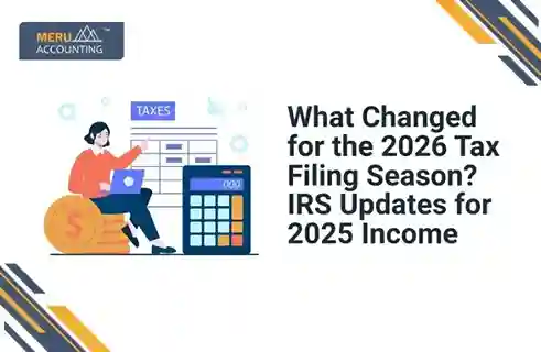 What Changed for the 2026 Tax Filing Season? IRS Updates for 2025 Income