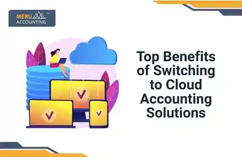 Top Benefits of Switching to Cloud Accounting Solutions 3 Top Benefits of Switching to Cloud Accounting Solutions