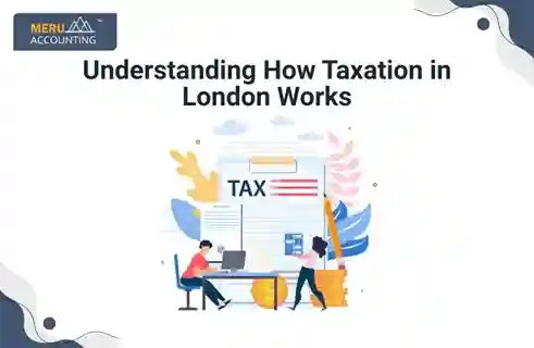 Understanding How Taxation in London Works 11 Understanding How Taxation in London Works