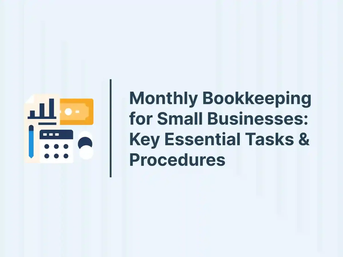 Monthly Bookkeeping for Small Businesses: Key Essential Tasks & Procedures 5 Monthly Bookkeeping for Small Businesses: Key Essential Tasks & Procedures