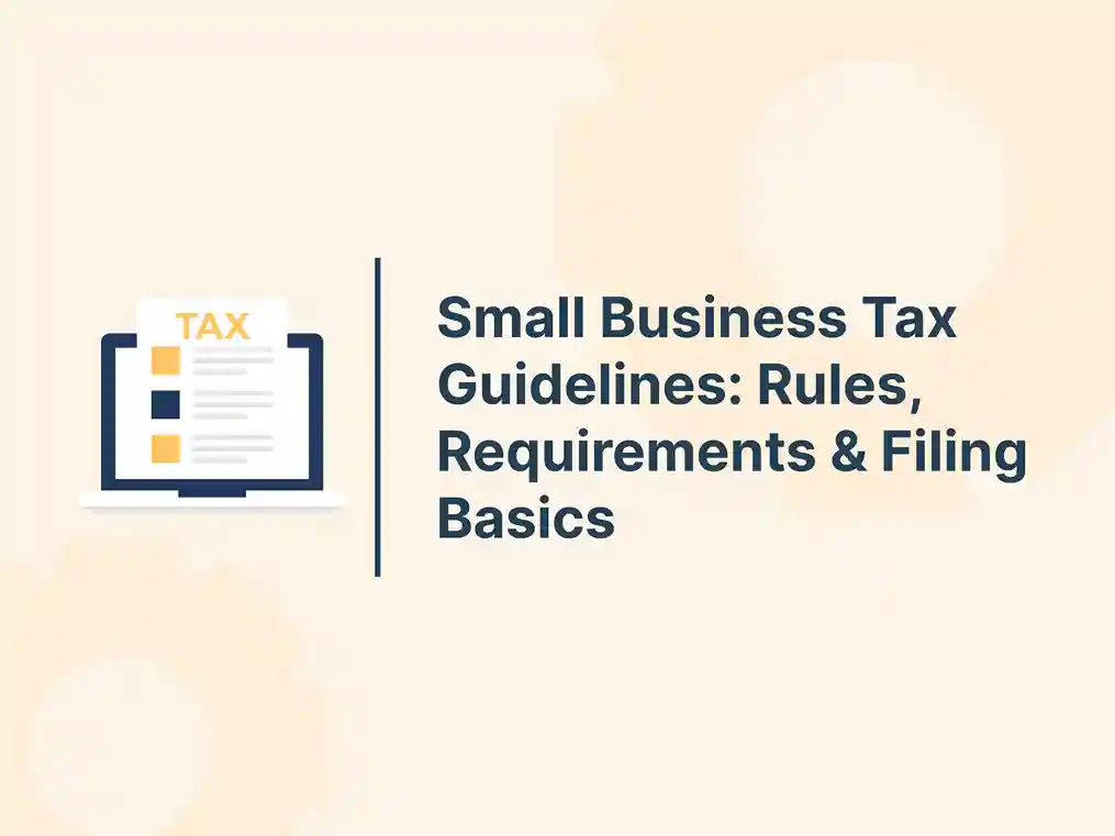 Small Business Tax Guidelines: Rules, Requirements & Filing Basics 19 Small Business Tax Guidelines: Rules, Requirements & Filing Basics