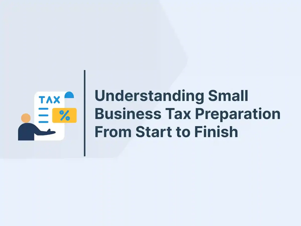 Understanding Small Business Tax Preparation From Start to Finish 13 Understanding Small Business Tax Preparation From Start to Finish