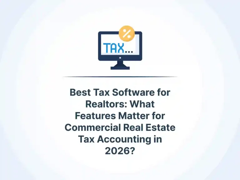 Best Tax Software for Realtors: What Features Matter for Commercial Real Estate Tax Accounting in 2026?