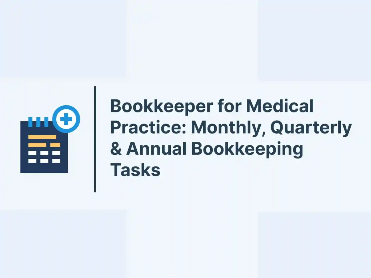 Bookkeeper for Medical Practice: Monthly, Quarterly & Annual Bookkeeping Tasks