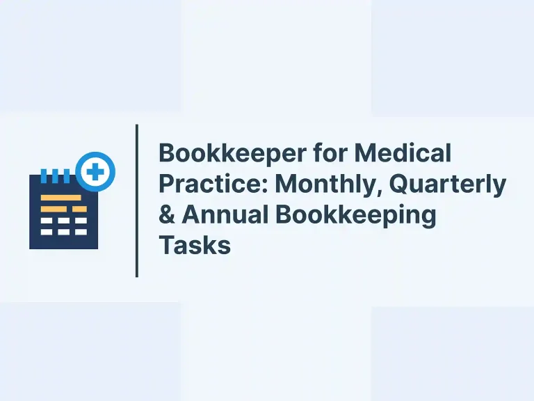 Bookkeeper for Medical Practice: Monthly, Quarterly & Annual Bookkeeping Tasks