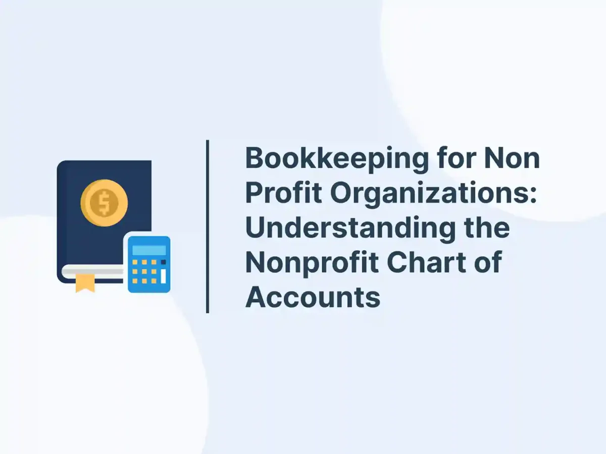 Bookkeeping for Non Profit Organizations: Understanding the Nonprofit Chart of Accounts 9 Bookkeeping for Non Profit Organizations: Understanding the Nonprofit Chart of Accounts