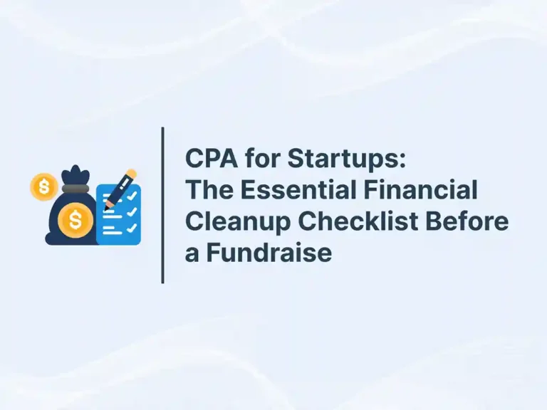 CPA for Startups_ The Essential Financial Cleanup Checklist Before a Fundraise