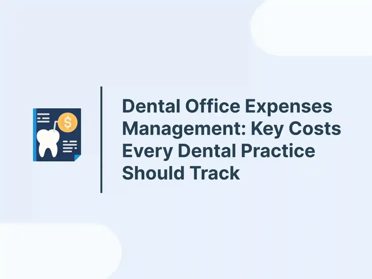 Dental Office Expenses Management: Key Costs Every Dental Practice Should Track 11 Dental Office Expenses Management: Key Costs Every Dental Practice Should Track