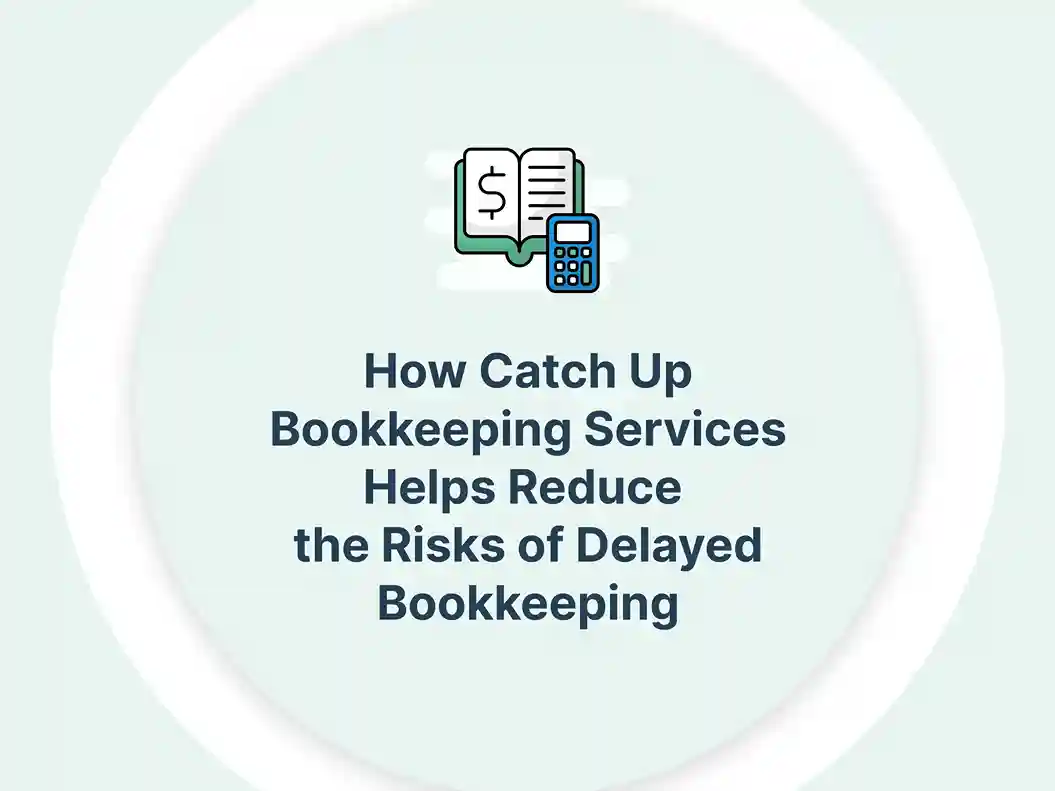 How Catch Up Bookkeeping Services Helps Reduce the Risks of Delayed Bookkeeping 19 How Catch Up Bookkeeping Services Helps Reduce the Risks of Delayed Bookkeeping