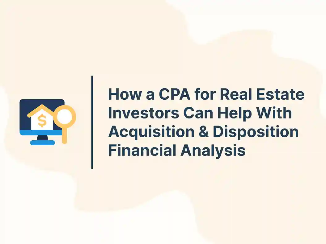 How a CPA for Real Estate Investors Can Help With Acquisition & Disposition Financial Analysis 5 How a CPA for Real Estate Investors Can Help With Acquisition & Disposition Financial Analysis