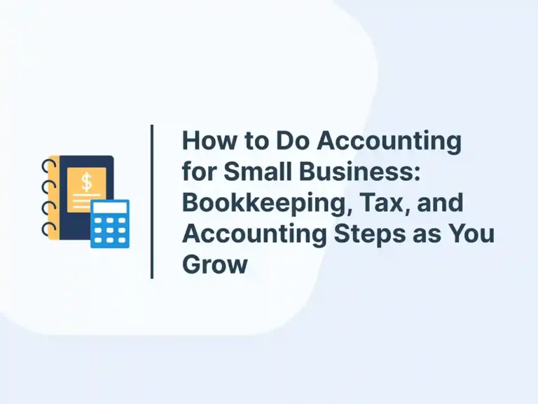 How to Do Accounting for Small Business: Bookkeeping, Tax, and Accounting Steps as You Grow