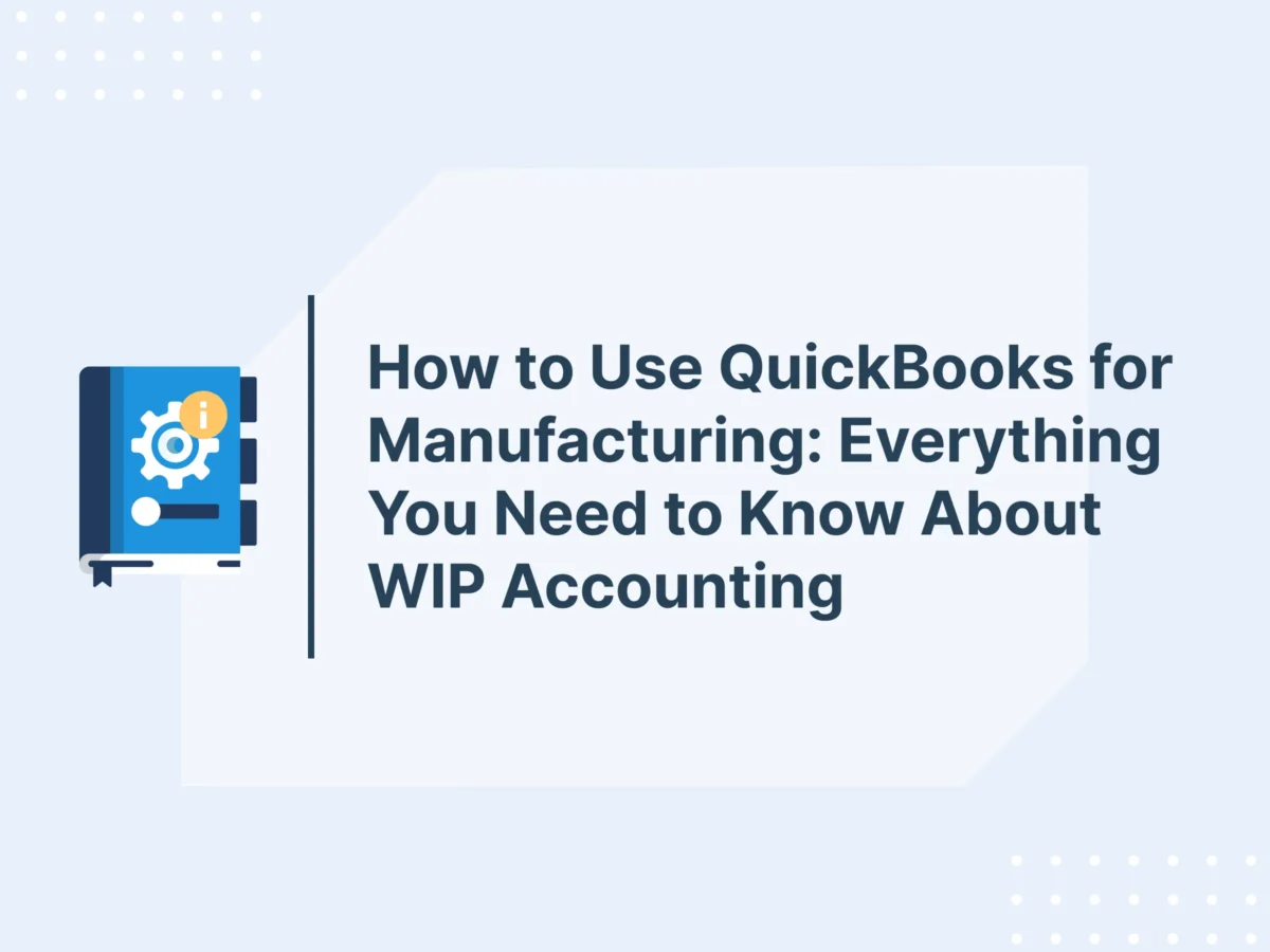 How to Use QuickBooks for Manufacturing: Everything You Need to Know About WIP Accounting 11 How to Use QuickBooks for Manufacturing: Everything You Need to Know About WIP Accounting