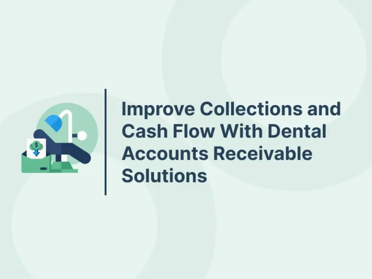 Improve Collections and Cash Flow With Dental Accounts Receivable Solutions