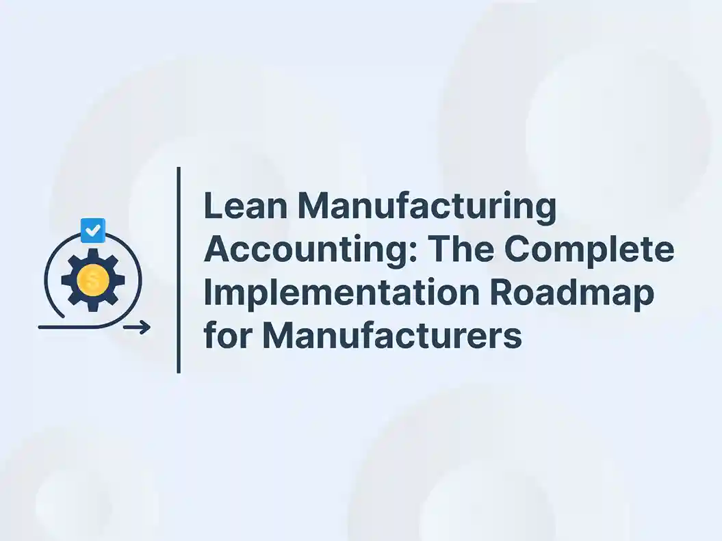 Lean Manufacturing Accounting: The Complete Implementation Roadmap for Manufacturers 19 Lean Manufacturing Accounting_ The Complete Implementation Roadmap for Manufacturers