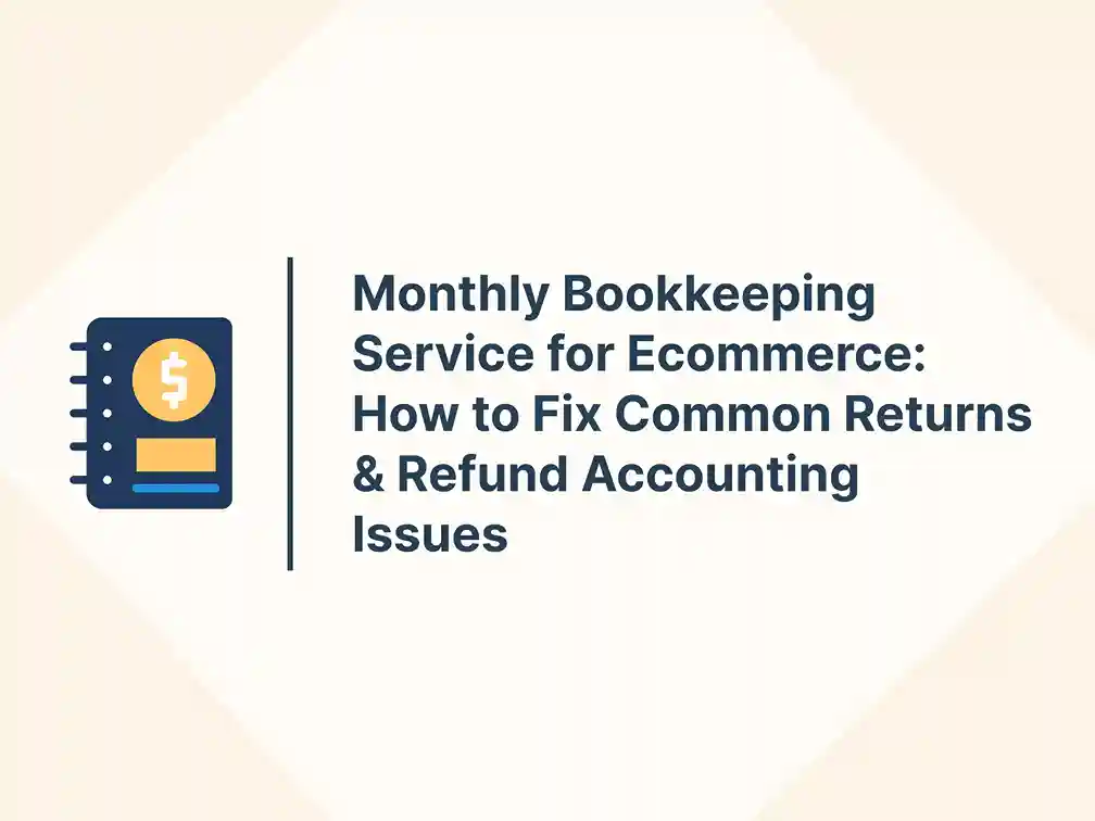 Monthly Bookkeeping Service for Ecommerce: How to Fix Common Returns & Refund Accounting Issues 11 Monthly Bookkeeping Service for Ecommerce: How to Fix Common Returns & Refund Accounting Issues