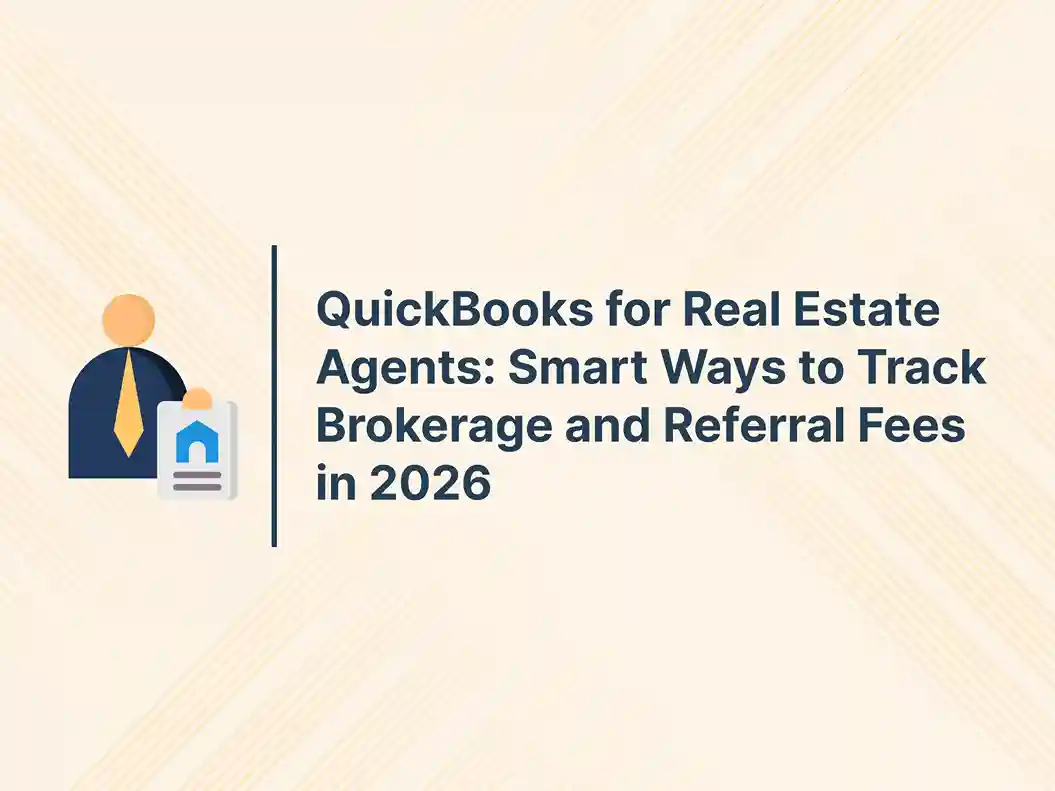 QuickBooks for Real Estate Agents: Smart Ways to Track Brokerage and Referral Fees in 2026 5 QuickBooks for Real Estate Agents: Smart Ways to Track Brokerage and Referral Fees in 2026