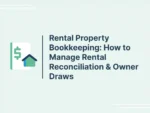 Rental Property Bookkeeping: How to Manage Rental Reconciliation & Owner Draws