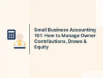 Small Business Accounting 101: How to Manage Owner Contributions, Draws & Equity