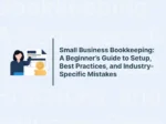 Small Business Bookkeeping: A Beginner’s Guide to Setup, Best Practices, and Industry-Specific Mistakes
