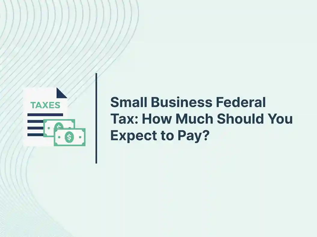 Small Business Federal Tax: How Much Should You Expect to Pay? 16 Small Business Federal Tax: How Much Should You Expect to Pay?