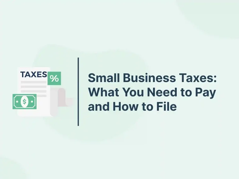 Small Business Taxes: What You Need to Pay and How to File